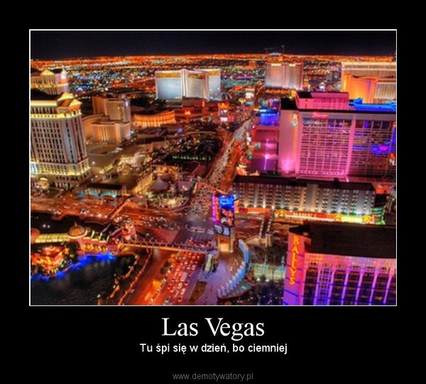 Las Vegas – Tu śpi się w dzień, bo ciemniej 