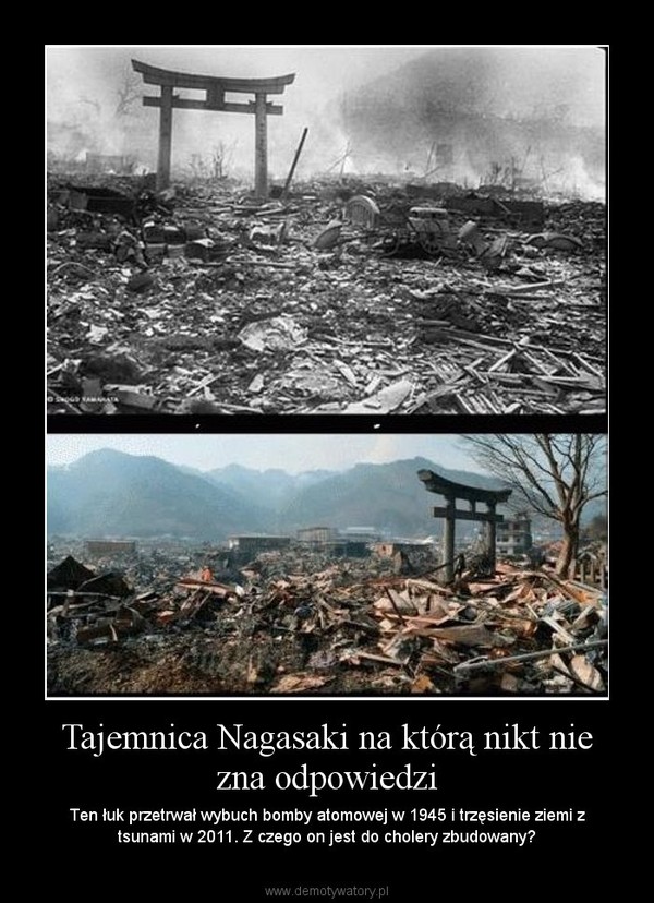 Tajemnica Nagasaki na którą nikt nie zna odpowiedzi – Ten łuk przetrwał wybuch bomby atomowej w 1945 i trzęsienie ziemi z tsunami w 2011. Z czego on jest do cholery zbudowany? 