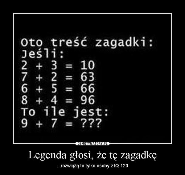 Legenda głosi, że tę zagadkę – ...rozwiążą to tylko osoby z IQ 120 