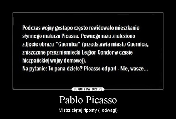Pablo Picasso – Mistrz ciętej riposty (i odwagi) 