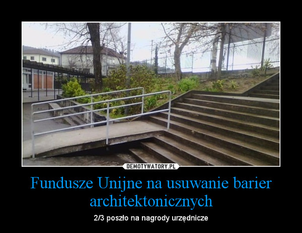 Fundusze Unijne na usuwanie barier architektonicznych – 2/3 poszło na nagrody urzędnicze 
