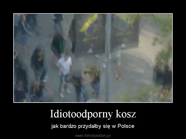 Idiotoodporny kosz – jak bardzo przydałby się w Polsce 