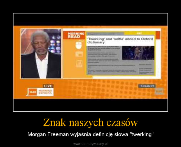 Znak naszych czasów – Morgan Freeman wyjaśnia definicję słowa "twerking" 