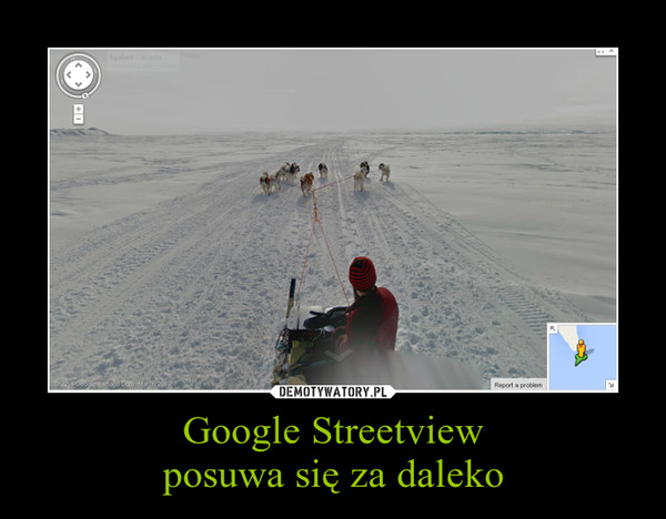 Google Streetviewposuwa się za daleko –  