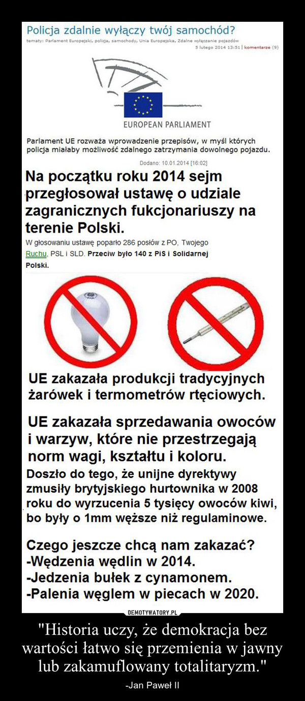 "Historia uczy, że demokracja bez wartości łatwo się przemienia w jawny lub zakamuflowany totalitaryzm."