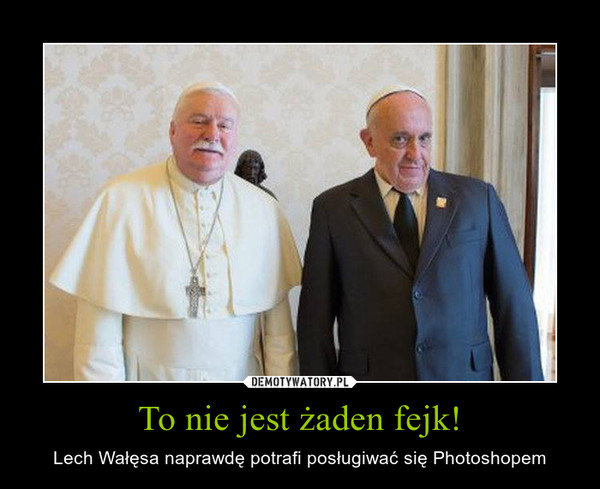 To nie jest żaden fejk! – Lech Wałęsa naprawdę potrafi posługiwać się Photoshopem 