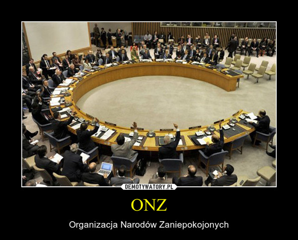 ONZ – Organizacja Narodów Zaniepokojonych 