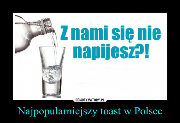 Najpopularniejszy toast w Polsce –  