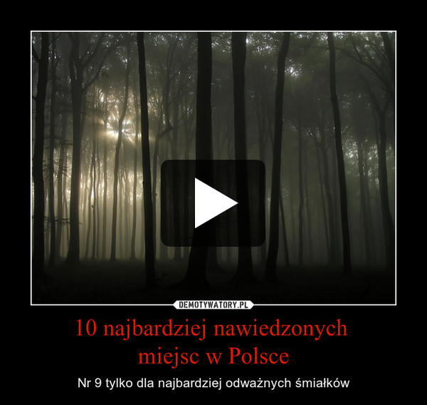 10 najbardziej nawiedzonych miejsc w Polsce – Nr 9 tylko dla najbardziej odważnych śmiałków 