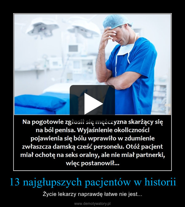 13 najgłupszych pacjentów w historii – Życie lekarzy naprawdę łatwe nie jest... 