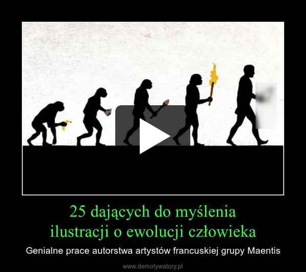 25 dających do myśleniailustracji o ewolucji człowieka – Genialne prace autorstwa artystów francuskiej grupy Maentis 