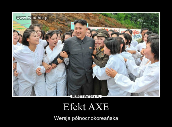 Efekt AXE – Wersja północnokoreańska 