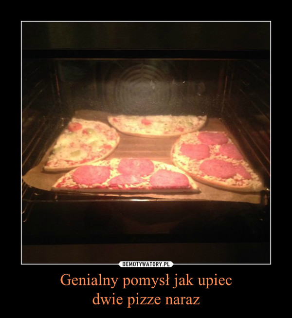 Genialny pomysł jak upiecdwie pizze naraz –  