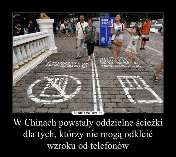 W Chinach powstały oddzielne ścieżki dla tych, którzy nie mogą odkleićwzroku od telefonów –  
