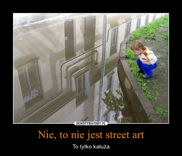 Nie, to nie jest street art