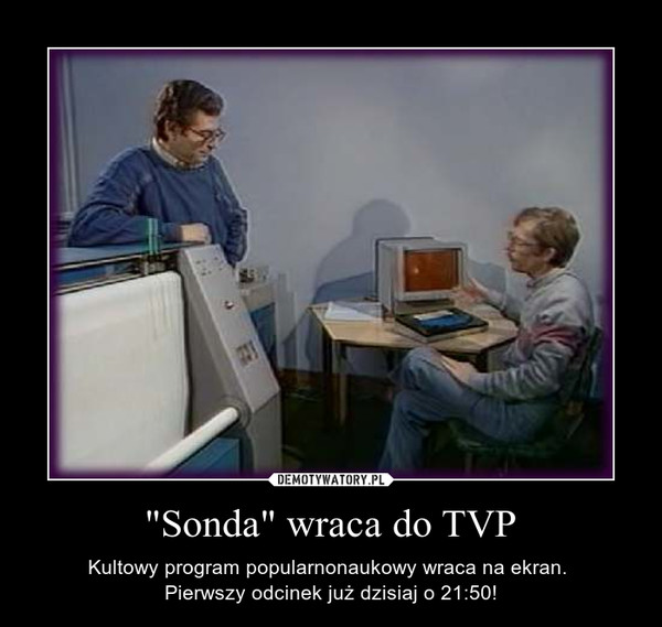 "Sonda" wraca do TVP – Kultowy program popularnonaukowy wraca na ekran. Pierwszy odcinek już dzisiaj o 21:50! 