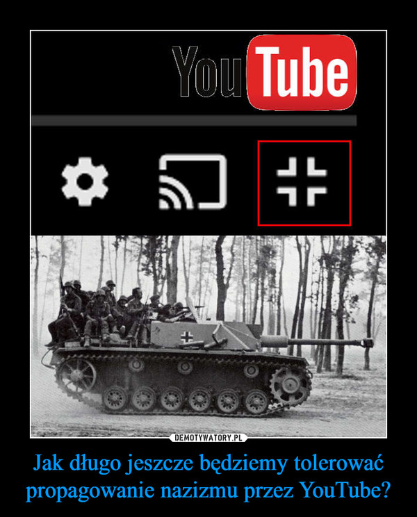 Jak długo jeszcze będziemy tolerować propagowanie nazizmu przez YouTube? –  