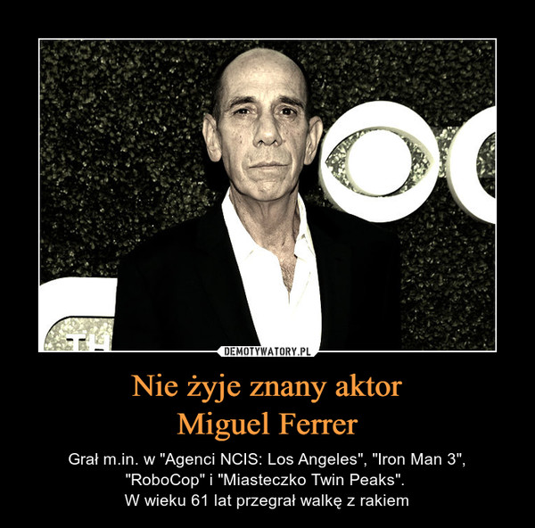 Nie żyje znany aktor
Miguel Ferrer