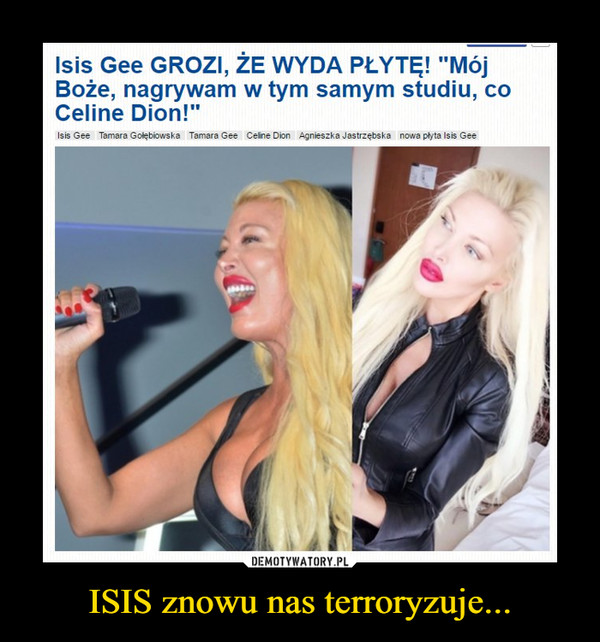 ISIS znowu nas terroryzuje... –  Isis Gee GROZI, ŻE WYDA PŁYTĘ! "MójBoże, nagrywam w tym samym studiu, coCeline Dion!"