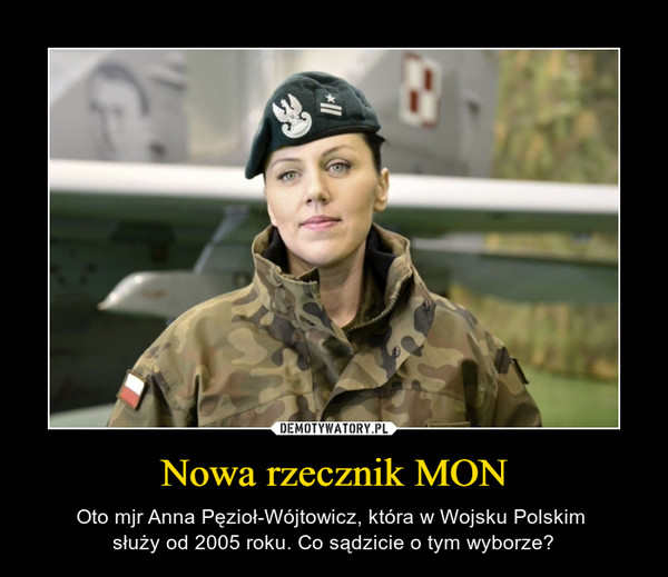 Nowa rzecznik MON – Oto mjr Anna Pęzioł-Wójtowicz, która w Wojsku Polskim służy od 2005 roku. Co sądzicie o tym wyborze? 