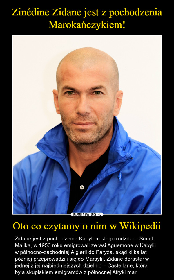 Zinédine Zidane jest z pochodzenia Marokańczykiem! Oto co czytamy o nim w Wikipedii
