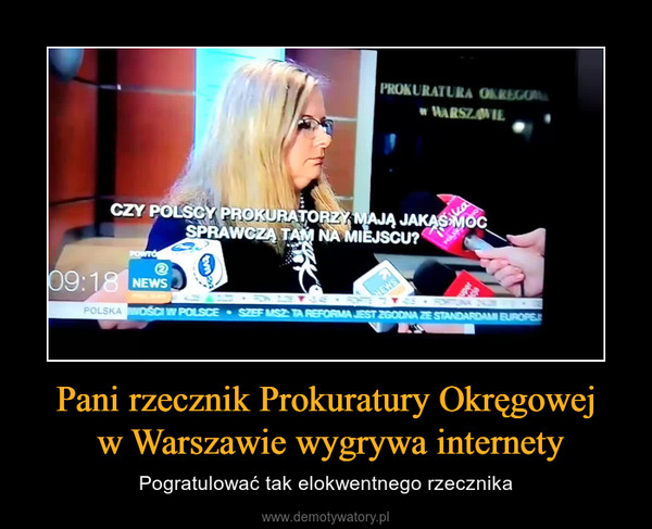 Pani rzecznik Prokuratury Okręgowej w Warszawie wygrywa internety – Pogratulować tak elokwentnego rzecznika 