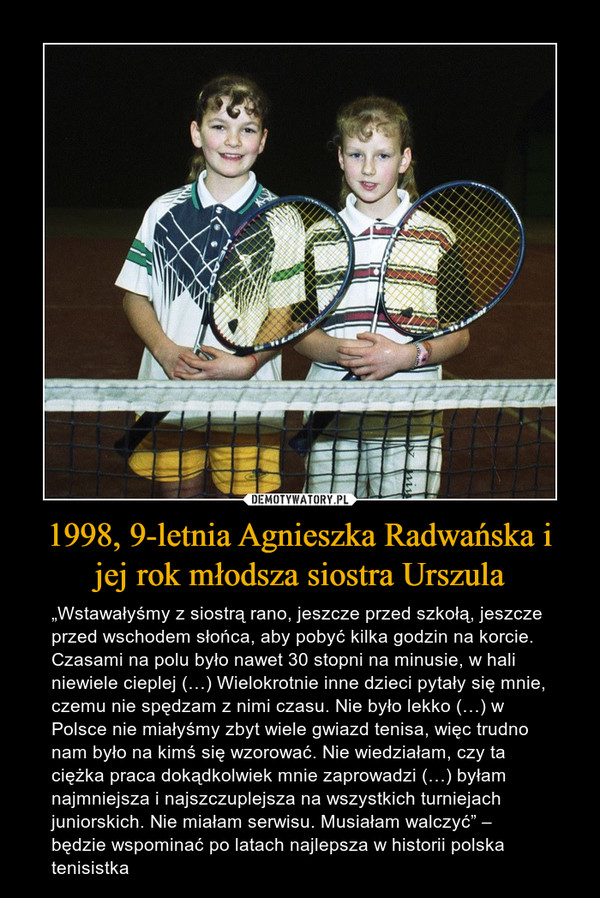 1998, 9-letnia Agnieszka Radwańska i jej rok młodsza siostra Urszula