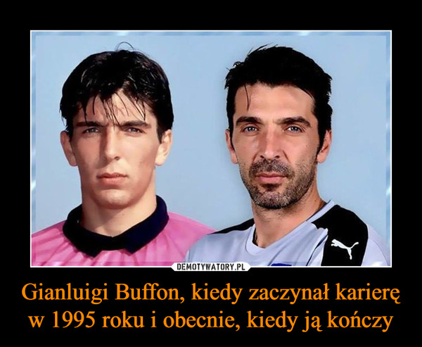 Gianluigi Buffon, kiedy zaczynał karierę w 1995 roku i obecnie, kiedy ją kończy
