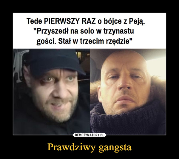 Prawdziwy gangsta –  Tede pierwszy raz o bójce z Peją.Przyszedł na solo w trzynastu gości. Stał w trzecim rzędzie