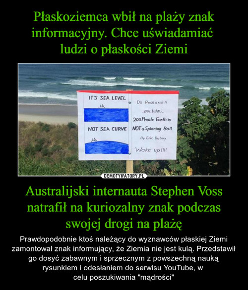 Płaskoziemca wbił na plaży znak informacyjny. Chce uświadamiać 
ludzi o płaskości Ziemi Australijski internauta Stephen Voss natrafił na kuriozalny znak podczas swojej drogi na plażę