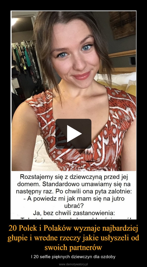 20 Polek i Polaków wyznaje najbardziej głupie i wredne rzeczy jakie usłyszeli od swoich partnerów – I 20 selfie pięknych dziewczyn dla ozdoby 