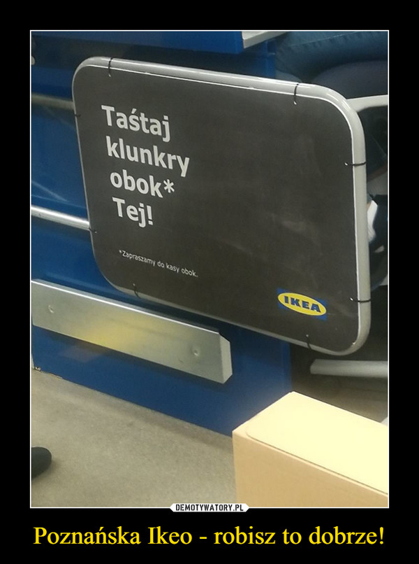 Poznańska Ikeo - robisz to dobrze! –  