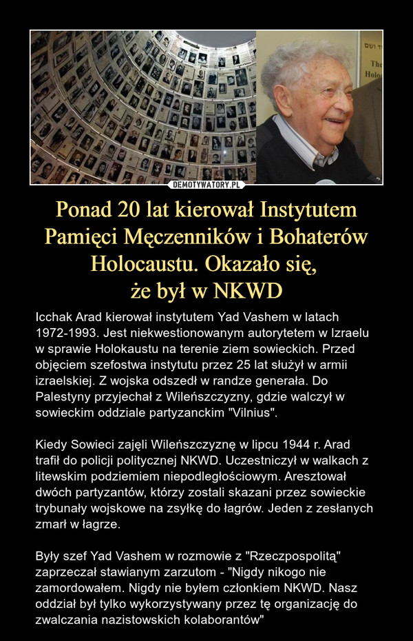 Ponad 20 lat kierował Instytutem Pamięci Męczenników i Bohaterów Holocaustu. Okazało się, 
że był w NKWD