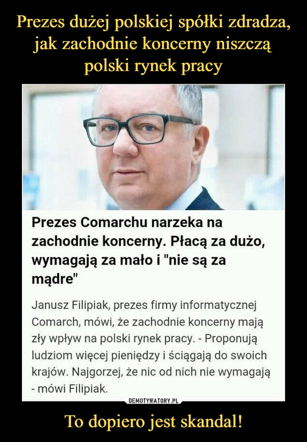 Prezes dużej polskiej spółki zdradza, jak zachodnie koncerny niszczą polski rynek pracy To dopiero jest skandal!