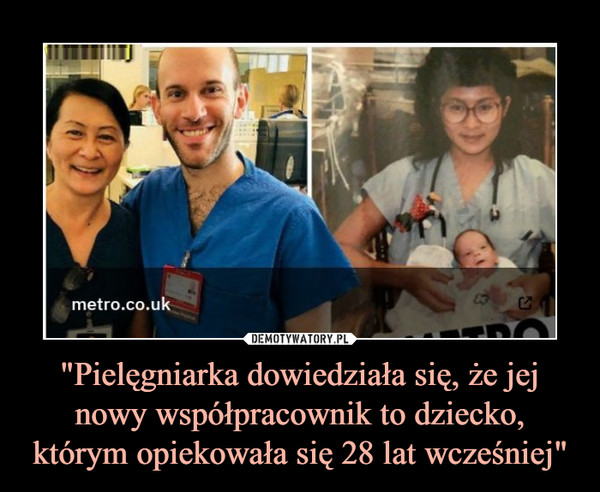 "Pielęgniarka dowiedziała się, że jej nowy współpracownik to dziecko, którym opiekowała się 28 lat wcześniej" –  