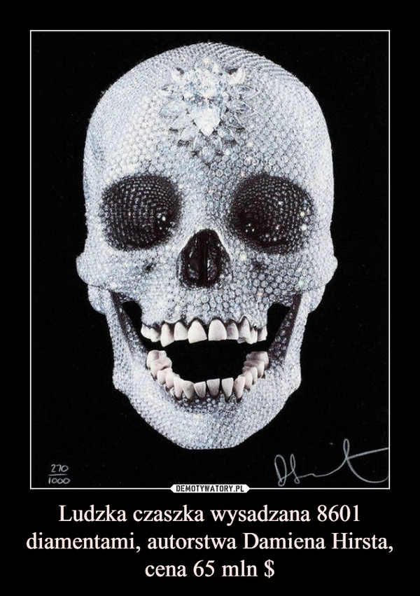 Ludzka czaszka wysadzana 8601 diamentami, autorstwa Damiena Hirsta, cena 65 mln $