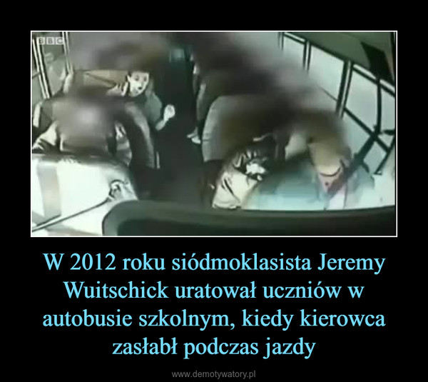 W 2012 roku siódmoklasista Jeremy Wuitschick uratował uczniów w autobusie szkolnym, kiedy kierowca zasłabł podczas jazdy –  