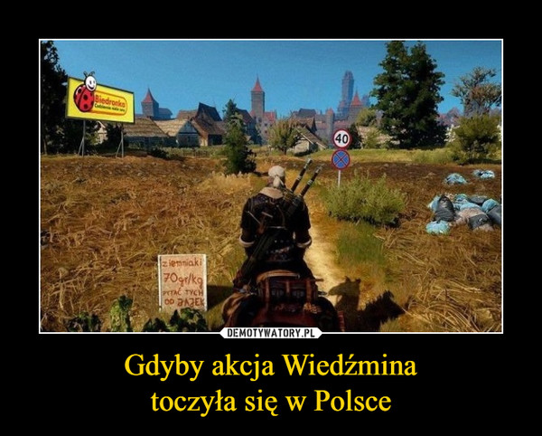 Gdyby akcja Wiedźminatoczyła się w Polsce –  