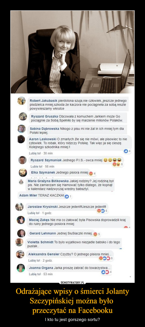 Odrażające wpisy o śmierci Jolanty Szczypińskiej można było 
przeczytać na Facebooku