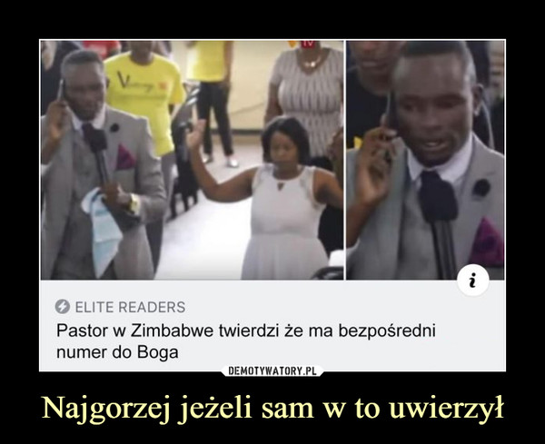 Najgorzej jeżeli sam w to uwierzył –  Pastor w Zimbabwe twierdzi że ma bezpośredni numer do Boga
