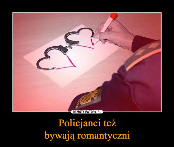 Policjanci teżbywają romantyczni –  