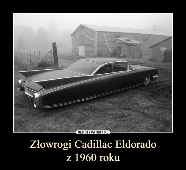 Złowrogi Cadillac Eldoradoz 1960 roku –  