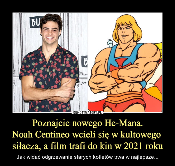 Poznajcie nowego He-Mana.Noah Centineo wcieli się w kultowego siłacza, a film trafi do kin w 2021 roku – Jak widać odgrzewanie starych kotletów trwa w najlepsze... 