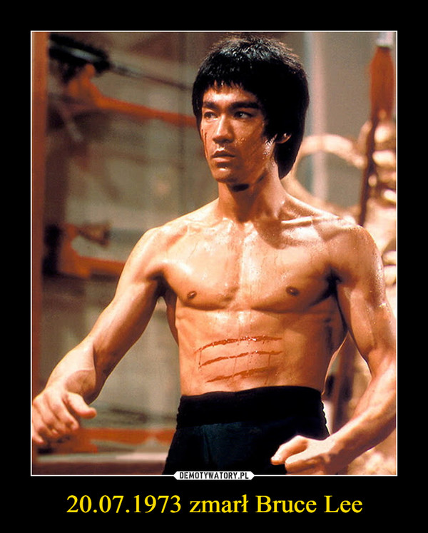 20.07.1973 zmarł Bruce Lee –  