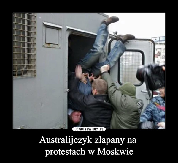 Australijczyk złapany na 
protestach w Moskwie