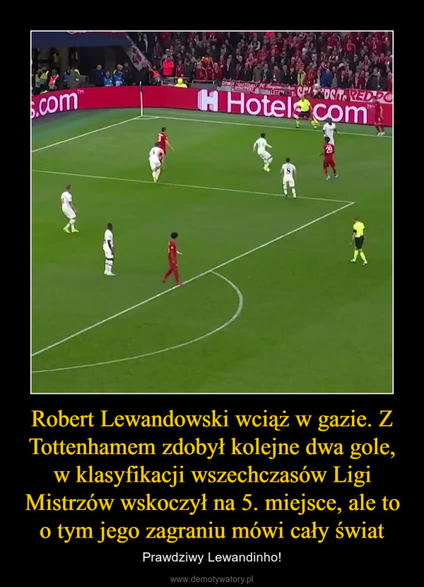 Robert Lewandowski wciąż w gazie. Z Tottenhamem zdobył kolejne dwa gole, w klasyfikacji wszechczasów Ligi Mistrzów wskoczył na 5. miejsce, ale to o tym jego zagraniu mówi cały świat – Prawdziwy Lewandinho! 