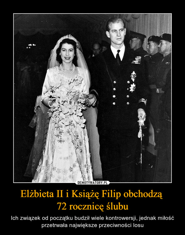 Elżbieta II i Książę Filip obchodzą 72 rocznicę ślubu – Ich związek od początku budził wiele kontrowersji, jednak miłość przetrwała największe przeciwności losu 