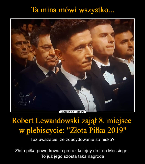 Robert Lewandowski zajął 8. miejsce w plebiscycie: "Złota Piłka 2019" – Też uważacie, że zdecydowanie za nisko?Złota piłka powędrowała po raz kolejny do Leo Messiego. To już jego szósta taka nagroda 