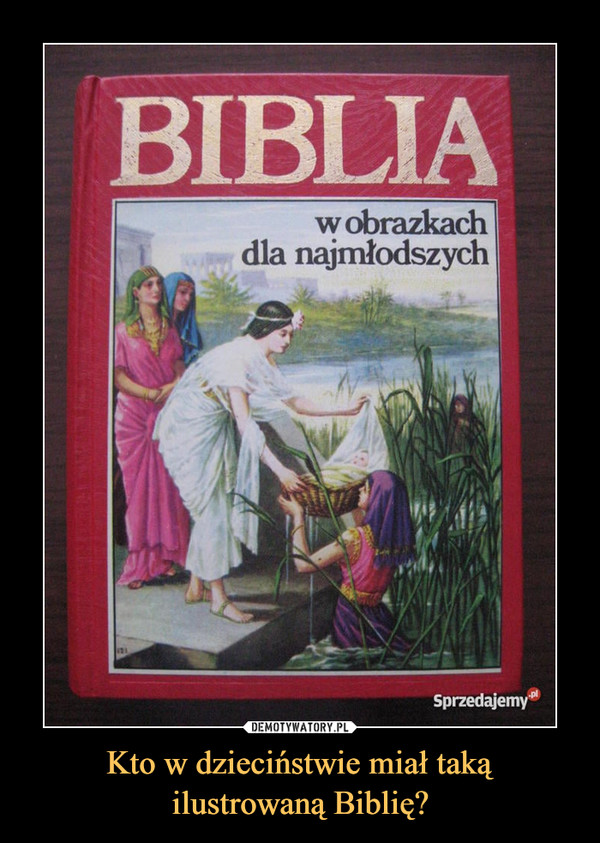 Kto w dzieciństwie miał taką ilustrowaną Biblię?