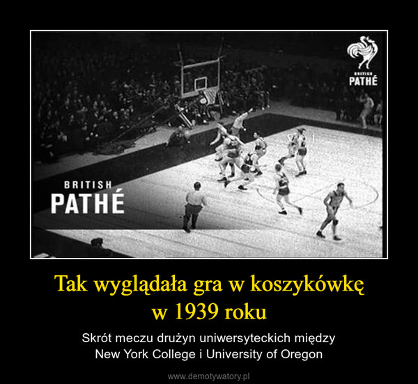Tak wyglądała gra w koszykówkęw 1939 roku – Skrót meczu drużyn uniwersyteckich międzyNew York College i University of Oregon 